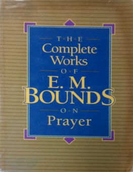 THE COMPLETE WORKS OF E. M. BOUNDS ON PRAYER